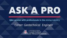 Ask a Pro: Q&A With Professionals in the Mining Industry. Career: Geotechnical Engineer